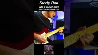 Kid Charlemagne - Steely Dan (Larry Carlton). Solo Cover Kelly Dean Allen