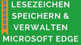 Microsoft Edge Wie Lesezeichen speichern & verwalten