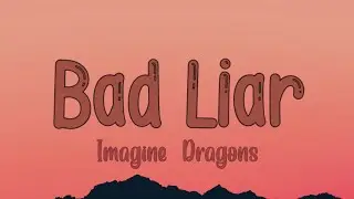 Imagine Dragons - Bad Liar (Lyrics)