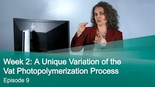 Episode 9: CLIP: A Unique Variation of the Vat Photopolymerization Process
