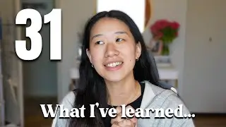 What I learned and what's important to me at 31