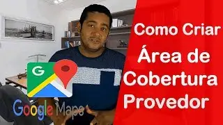 Como Criar  Área Cobertura  para Provedor no Google Maps