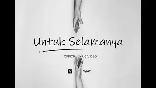 UNTUK SELAMANYA - OFFICIAL LYRIC VIDEO