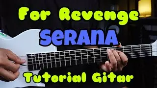 Tutorial Gitar Serana - For Revenge | TUTORIAL GITAR PEMULA