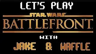 LET'S PLAY BATTLEFRONT!