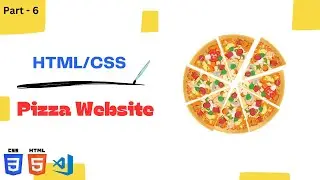 Pizza Website | HTML & CSS | Step-by-Step Tutorial ( Part - 6)