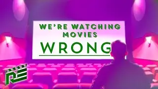 We're Watching Movies Wrong!!