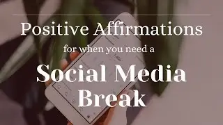 Digital Detox: Positive Affirmations for Social Media Reset | Guided Meditation