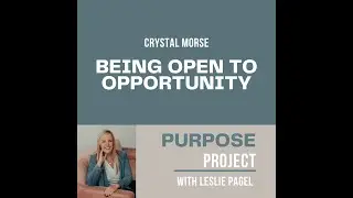 S1E2: Being Open To Opportunity with Crystal Morse