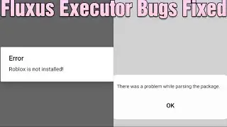 Fluxus Executor Bugs Fixed | Error Roblox Not Installed | Packaging Problem