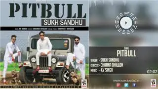 PITBULL (Full Audio Song) || SUKH SANDHU || Latest Punjabi Songs 2017