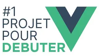 #1 - Vuejs 3, projet pour débuter