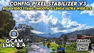 BISA VIDEO STABIL & LENSA WIDE 0.5 🔥 CONFIG GCAM LMC 8.4 CONFIG TERBARU STABILIZER HASIL JERNIH