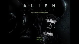 Alien: Covenant The Unofficial Animated Series - Episode 2 - Infection