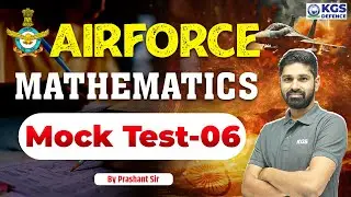 Airforce | Mathematics MOCK TEST - 06 | Airforce Mathematics Preparation 2024| By Prashant Sir | KGS