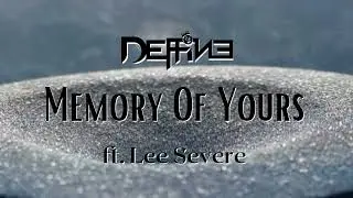 Deffine- Memory Of Yours ft. Lee Severe