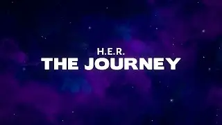H.E.R. - The Journey (Lyrics)