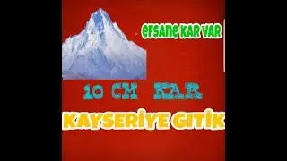KAYSERİYE GİTTİK (EFSANE KAR VAR ) OHA (10CM)