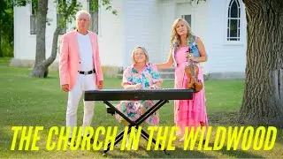 The Church in the Wildwood - BEAUTIFUL Hymn!