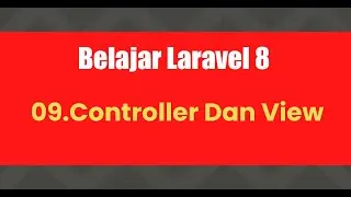 Belajar Laravel 8 | 09.Controller dan View