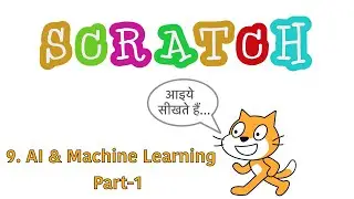 11. Scratch Tutorial in Hindi - AI & Machine Learning Part-1