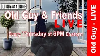 Old Guy & Friends LIVE - Feb 27th, 2020 - Drone Community