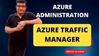 Azure Traffic Manager & Routing Methods - Demo in Hindi