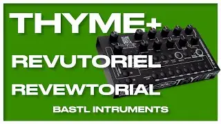 THYME+ (Bastl Instruments)  -  Revutoriel (revue et tuto à la fois)