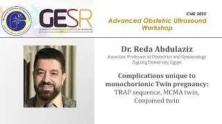 GESR-CME 2025: Twin Pregnancy Ultrasound (5/6 Complications monochorionic twins) Prof.Reda Abdulaziz