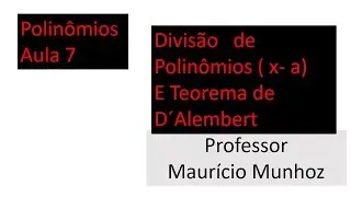 Aula 7   Divisão de Polinômio ( x -  a)