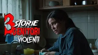 3 Spaventose Storie di Genitori Violenti Ft. Marco Benedetti