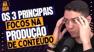 Os 3 principais focos da produção de conteúdo… 🎙️Dario Melo - Bota a Cara | Papo Na Boa #79