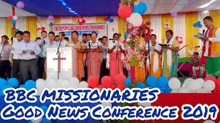 BBC Missionaries Sings - Jwnglai Gaham Radap | Good News Conference