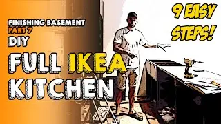 EP7 : DIY IKEA KITCHEN IN 9 EASY STEPS - Complete Guide to Ikea Cabinet Installation