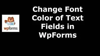 Method to Modify Text Fields Font Color in WpForms
