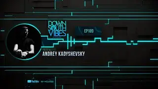 Downsouth Vibes - EP 189 By Andrey Kadyshevsky