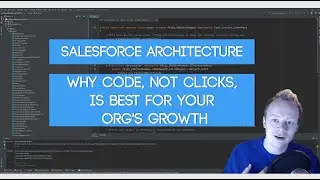 Salesforce Architecture - Why Code, Not Clicks, is Best for your Org's Growth