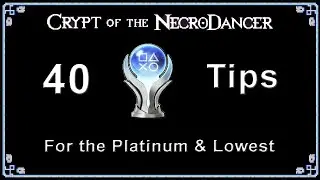 Crypt of the NecroDancer - 40 GENERAL TIPS for PLATINUM & Lowest of the Low