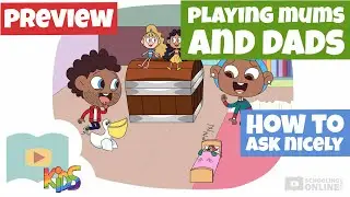 How to Ask For Things Nicely! - Playing Mums and Dads - Schooling Online Kids - Lesson Preview