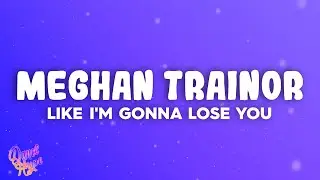 Meghan Trainor - Like I'm Gonna Lose You  ft. John Legend