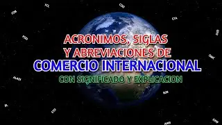 Comercio Internacional, Acrónimos, Siglas, Abreviaciones  🌍  🔠  🆎
