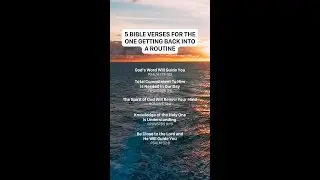 5 Bible Verses for the one getting back into a routine