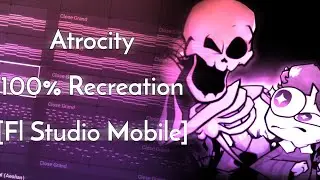 Atrocity 100% Re-created in Fl Studio Mobile (April Fools)