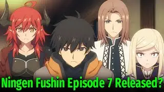 Ningen Fushin Episode 7: Release Date