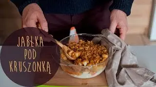 Jabłka pod kruszonką - przepis na szybki deser