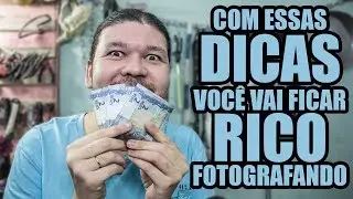 Com essas dicas você ficará rico fotografando... Será?