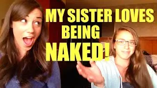 MY SISTER GETS NAKED!