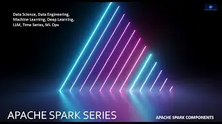 Apache Spark Series | Apache Spark Components | Spark SQL |Spark Streaming | Apache Spark Tutorial