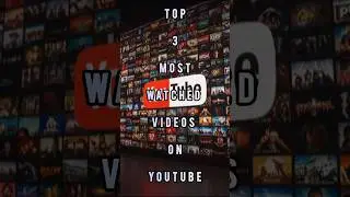 Most Watched Videos on YouTube 😱