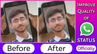How to Improve Quality of WhatsApp Status(IMAGE and VIDEO) 🔥